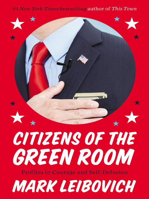 Title details for Citizens of the Green Room by Mark Leibovich - Available